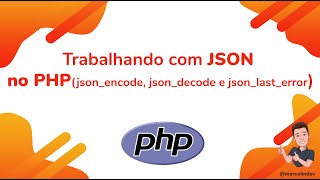 Trabalhando com JSON no PHP(json_encode, json_decode e json_last_error)