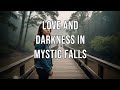 love and darkness in mystic falls (vampire diaries recap)