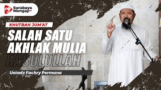 Khutbah Jum'at : Akhlak Mulia Rasulullah Yang Jarang Di Teladani Zaman Ini - Ustadz Fachry Permana