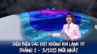 Diễn biến các đợt không khí lạnh từ tháng 2 - 3/2025 mới nhất | VTVWDB