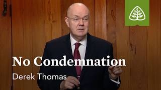 No Condemnation: Romans 8 with Derek Thomas