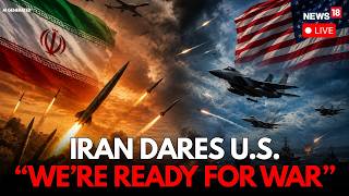 US-Iran War LIVE: Iran Warns It Is Ready For Any Military Attack After Donald Trump’s Threat | N18G