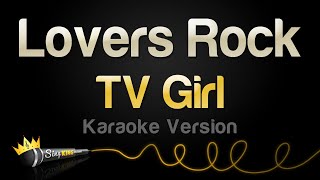 TV Girl - Lovers Rock (Karaoke Version)