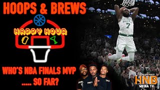 Who's the NBA Finals MVP so far? | Hoops & Brews Happy Hour (Clips)