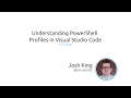 Understanding PowerShell Profiles In Visual Studio Code