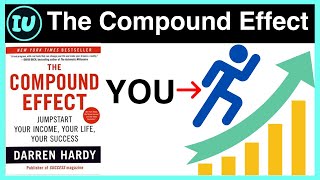 The Compound Effect Book Review by Darren Hardy | Key Takeaways
