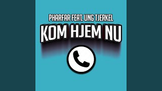 Kom Hjem Nu (feat. Ung Tjerkel)