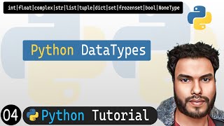 04 Data Types in Python | int, float, complex,str, list, tuple, dict, set, frozenset, bool, NoneType