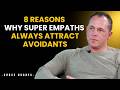 8 Reasons Super Empaths Always Attract Avoidants (Psychology Explained) |   Chase Hughes