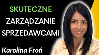 Jak zarządzać zespołem sprzedażowym? | Karolina Froń