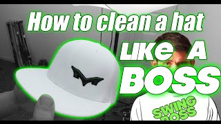How to clean a hat LIKE A BOSS | SWING BOSS