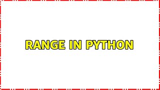 Range in Python (5 Solutions!!)