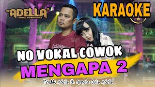 MENGAPA 2 KARAOKE TANPA VOKAL COWOK DUET BARENG ARTIS ADELLA karaoke versi lambada