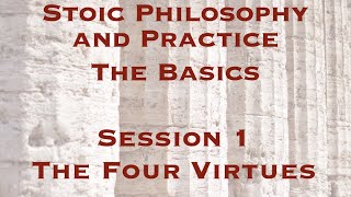 Stoic Philosophy and Practice: The Basics | The Four Virtues | Gregory Sadler