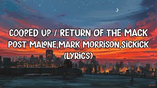 Cooped Up/Return Of The Mack - Post Malone, Mark Morrison, Sickick (Lyrics)