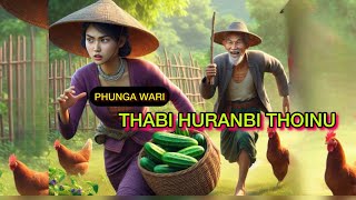 Thabi Huranbi Thoinu || Manipuri Phunga Wari || 🎤 Konsam Bembem