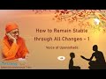 044- How to Remain Stable through All Changes - 1 |Voice of Upanishads| Swami Nirviseshananda Tirtha