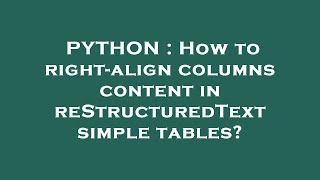PYTHON : How to right-align columns content in reStructuredText simple tables?