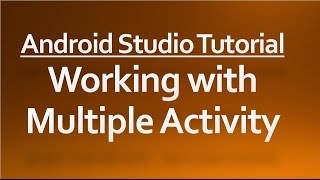 Android Studio Tutorial -02 - Working with multiple activities