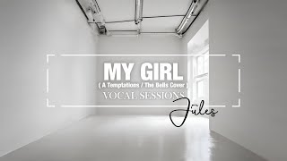 perJules - My Girl (Vocal Sessions - Temptations / The Bells Cover)