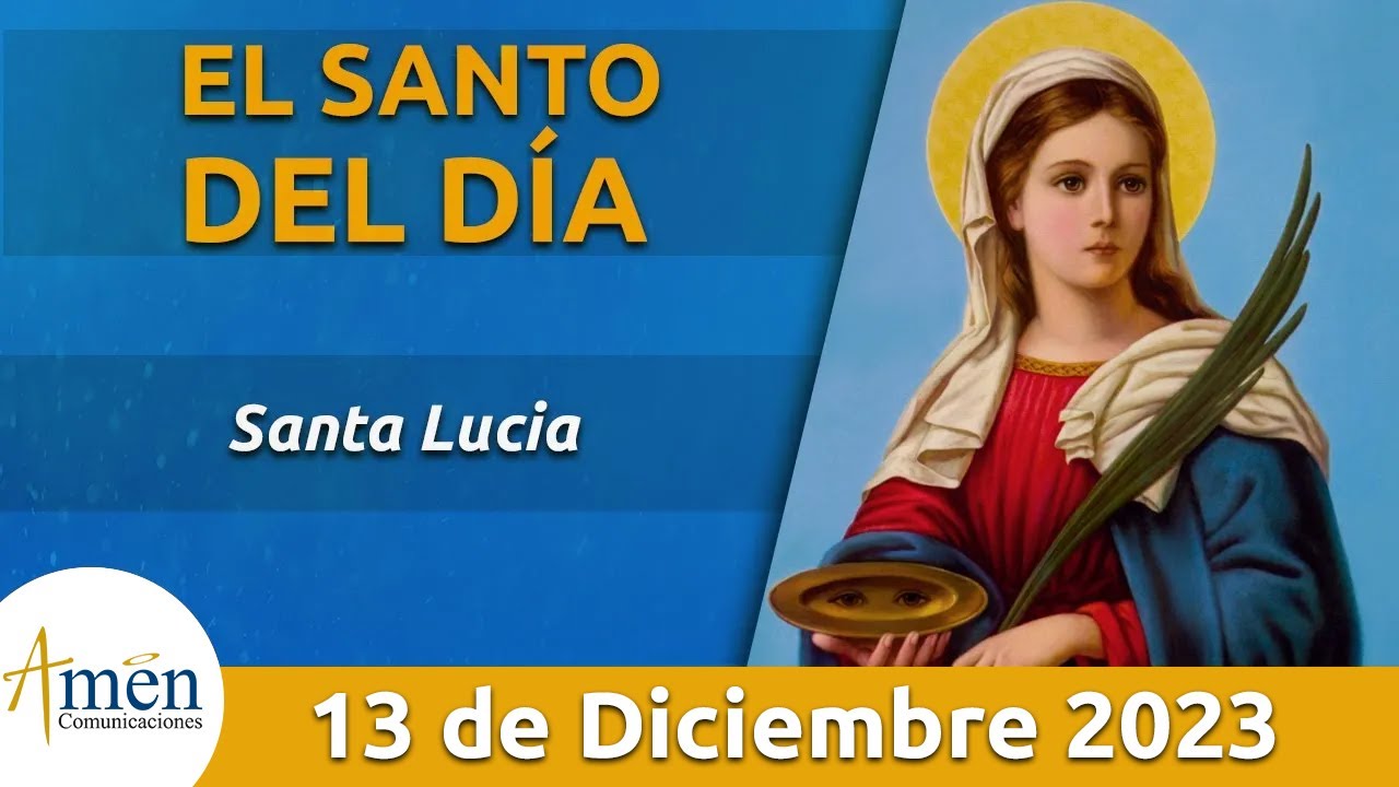 Santo De Hoy 13 De Diciembre L Santa Lucia L Amén Comunicaciones - YouTube