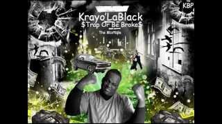 Krayo'LaBlack-Trap Or Be Broke Intro Prod By Krayo'LaBlack