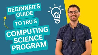 Beginner's Guide to TRU's Computing Science Program