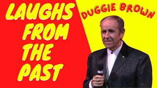 LAUGHS FROM THE PAST   DUGGIE BROWN