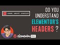 Let's Understand Elementor Headers