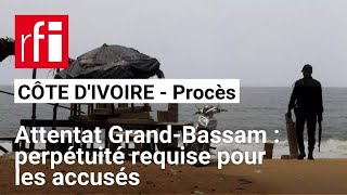 Côte d'Ivoire - Grand-Bassam, procès en appel : le procureur requiert la perpétuité pour les accusés