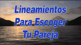 Lineamientos para escoger tu pareja