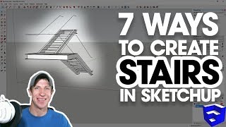 7 Ways to CREATE STAIRS IN SKETCHUP!