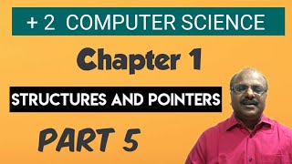 PLUS TWO COMPUTER SCIENCE | CHAPTER 1 | STRUCTURES AND POINTERS | PART 5 | BINU K SAMUEL