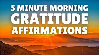 Start Your Day with GRATITUDE | 5 Minute Morning Gratitude Affirmations