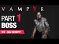 Vampyr Gameplay - William Bishop BOSS - Part 1(cont)