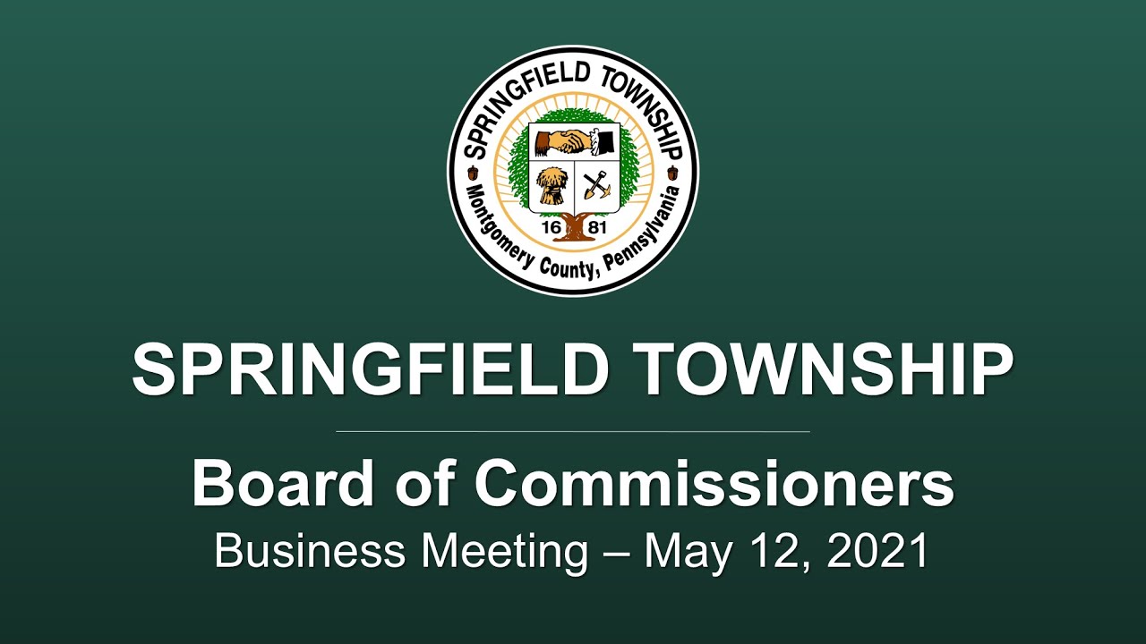 Springfield Twp. Board Of Commissioners Business Meeting - May 12, 2021 ...