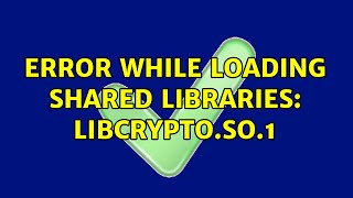 Ubuntu: Error while loading shared libraries: libcrypto.so.1