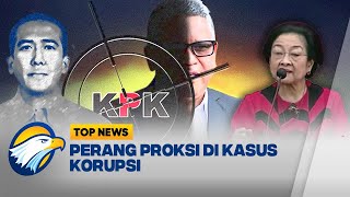 TOP REPORT - Perang Proksi di Kasus Korupsi