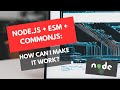 Node.js + ESM + Commonjs: how can I make it work?