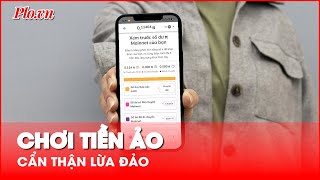 Cảnh giác các chiêu lừa đảo liên quan đến tiền ảo Pi - PLO