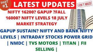 LATEST SHARE MARKET NEWS💥18 JULY💥NIFTY GAPUP? 16200 SUSTAIN?💥NIFTY STRATEGY POWER GRID NMDC PART-1