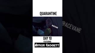 AceVane Quarantine Day 10 featuring Affion Crockett