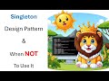 Singleton  design pattern and when not to use it