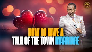 Do this ‼️ to have a talk of the town Marriage 💍 | Prophet Uebert Angel