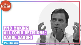 India will lose against Covid if Modi continues to make all decisions himself: Rahul Gandhi