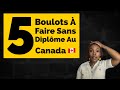 5 Boulots à Faire Au Canada 🇨🇦 Sans diplôme