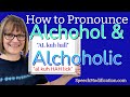 How to Pronounce Alcohol and Alcoholic