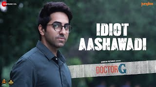 Idiot Aashawadi - Doctor G | Ayushmann Khurrana, Rakul Preet | Amit Trivedi, Anand B, Romy, Puneet S