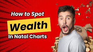 How to Spot Wealth Indicators in Natal Charts 💰