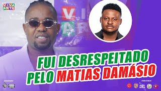 FUI DESRESPEITADO PELO MATIAS DAMÁSIO